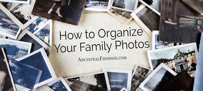 How-to-Organize-Your-Family-Photos-AncestralFindings