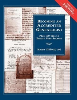 Becoming an Accredited Genealogist: Plus 100 Tips to Ensure Your Success