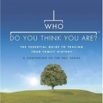 Who Do You Think You Are? The Essential Guide to Tracing Your Family History by Megan Smolenyak