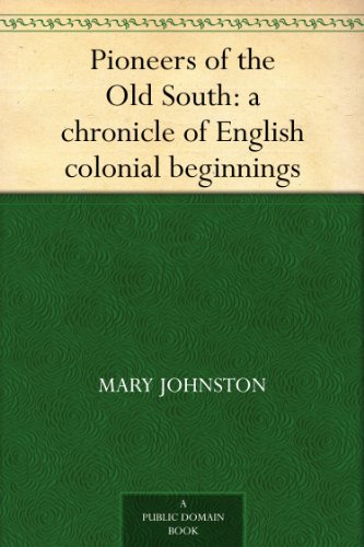 Pioneers of the Old South: a chronicle of English colonial beginnings [Kindle Edition]